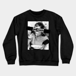 Eat pasta run fasta Crewneck Sweatshirt